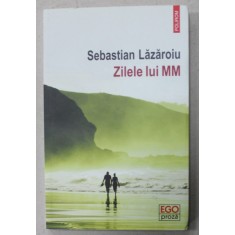 ZILELE LUI MM de SEBASTIAN LAZAROIU , 2019 , DEDICATIE *