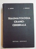TRAUMATOLOGIA CRANIO - CEREBRALA de C. ARSENI , I. OPRESCU , 1972