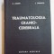 TRAUMATOLOGIA CRANIO - CEREBRALA de C. ARSENI , I. OPRESCU , 1972