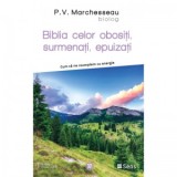 Biblia celor obositi, surmenati, epuizati. Cum sa ne reumplem cu energie - Pierre Valentin Marchesseau, Simona Nicola
