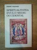 SPIRITUALITATEA EVULUI MEDIU OCCIDENTAL de ANDRE VAUCHEZ , 1994 ,