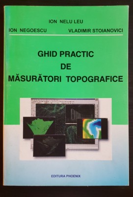 Ghid practic de măsurători topografice - Ion Nelu Leu, Ion Negoescu, Stoianovici foto