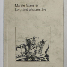 MARELE FALANSTER / LE GRAND PHALANSTERE , roman de LIVIU LUNGU , EDITIE BILINGVA ROMANA - FRANCEZA , 2001
