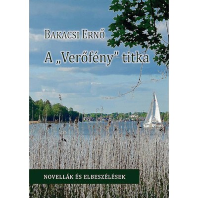A Verőf&amp;eacute;ny titka - Bakacsi Ernő foto