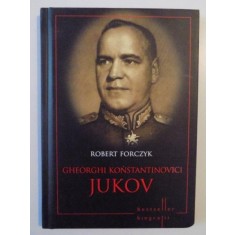GHEORGHI KONSTANTINOVICI JUKOV , VIATA , STRATEGIILE , TACTICILE SI BATALIILE CELOR MAI MARI CONDAMNATI MILITARI DIN ISTORIE , ILUSTRATII de ADAM HOOK