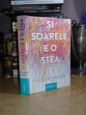 NICOLA YOON - SI SOARELE E O STEA ( ROMAN 14+ ) , 2017 # foto