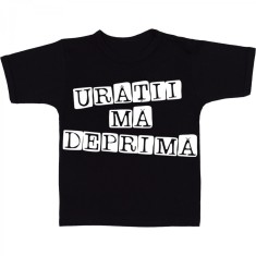 Tricou &amp;quot; Uratii ma deprima &amp;quot; foto