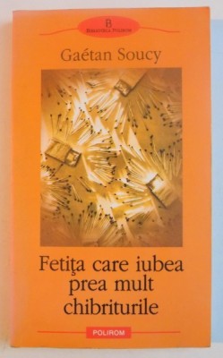 FETITA CARE IUBEA PREA MULT CHIBRITURILE de GAETAN SOUCY , 2004 foto
