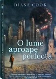 O lume aproape perfecta - Diane Cook, Rao, Roman SF Distopic, 434 pagini, 2024, Biblioteca Rao