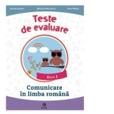 Teste de evaluare. Comunicare in limba romana, clasa I