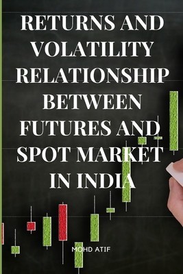 Returns and Volatility Relationship Between Futures and Spot Market in India foto