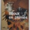 BIJOUX EN PLUMES (BIJUTERII CU PENE ) par ANNIC HURTER , 2006