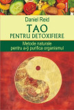 Tao pentru detoxifiere. Metode naturale pentru a-&Aring;&pound;i purifica organismul - Paperback brosat - Daniel Reid - Polirom