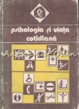 Psihologia Si Viata Cotidiana - Valeriu Ceausu, Horia Pitariu, Mircea Toma