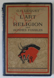 L&#039; ART ET LA RELIGION DES HOMMES FOSSILES par G. -H. LUQUET , 1926