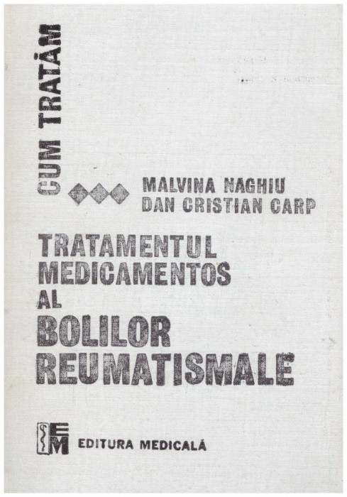 Malvina Naghiu, Dan Cristian Carp - Tratamentul medicamentos al bolilor reumatismale - 129569