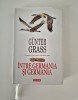 Gunter Grass Intre Germania si Germania, Biografii, Editie Cartonata cu Supracoperta