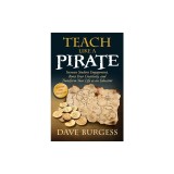 Teach Like a Pirate: Increase Student Engagement, Boost Your Creativity, and Transform Your Life as an Educator