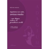 Appellatio non valet, omisso medio... sau despre ordine in procedura civila - Razvan Anghel