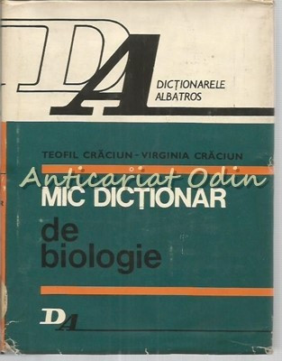 Mic Dictionar De Biologie - Teofil Craciun, Virginia Craciun