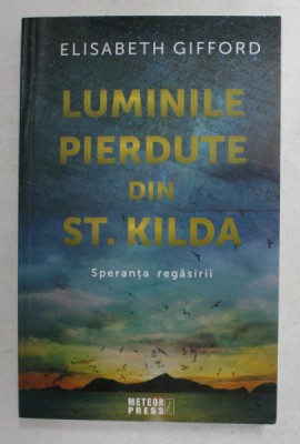 LUMINILE PIERDUTE DIN ST. KILDA - SPERANTA REGASIRII de ELISABETH GIFFORD , 2021 foto