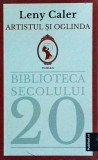 Leny Caler - Artistul si oglinda, Editura Publisol, Roman, Beletristica, Biblioteca secolului 20, 2022, 340 pagini, Romana