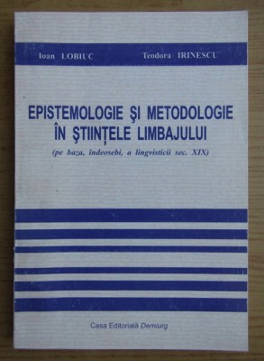 Ioan Lobiuc, T. Irinescu - Epistemologie si metodologie in stiintele limbajului foto