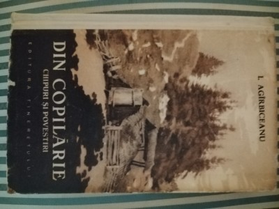 I. Agirbiceanu Din copilarie. Chipuri si povestiri, ed. cartonata foto