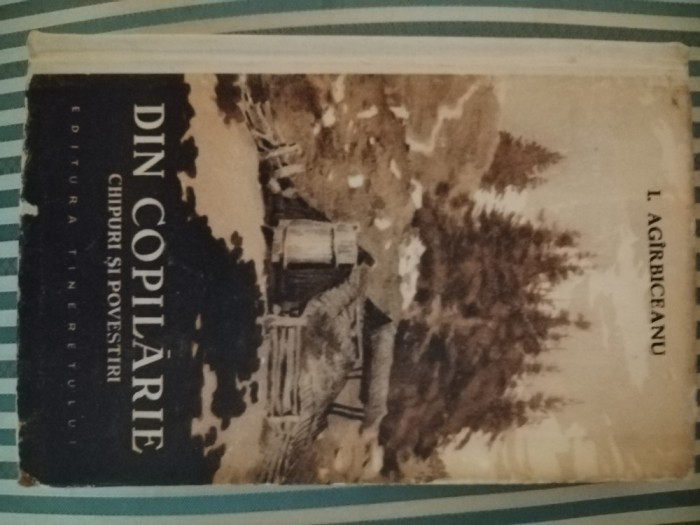 I. Agirbiceanu Din copilarie. Chipuri si povestiri, ed. cartonata