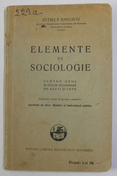 ELEMENTE DE SOCIOLOGIE PENTRU UZUL SCOLILOR SECUNDARE DE BAIETI SI FETE de PETRU P. IONESCU , 1929