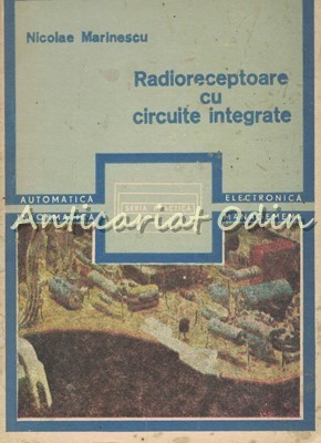 Radioreceptoare Cu Circuite Integrate - Nicolae Marinescu