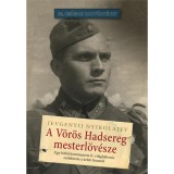 A V&ouml;r&ouml;s Hadsereg mesterl&ouml;v&eacute;sze - Egy hithű kommunista II. vil&aacute;gh&aacute;bor&uacute;s eml&eacute;kirata a keleti frontr&oacute;l - Jevgenyij Nyikolajev