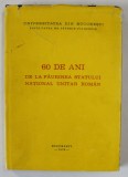 60 DE ANI DE LA FAURIREA STATULUI NATIONAL UNITAR ROMAN, coordonatori MATEI VLAD ...IOAN SCURTU , 1978