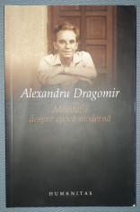 Alexandru Dragomir - Meditatii despre epoca moderna foto