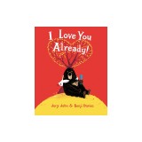 I Love You Already! Board Book