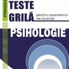 Teste grila pentru examenul de licenta. Psihologie - Emil Razvan Gatej, Mihai Covaci