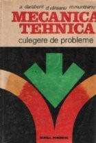 Mecanica tehnica - Culegere de probleme / Statica si cinematica foto