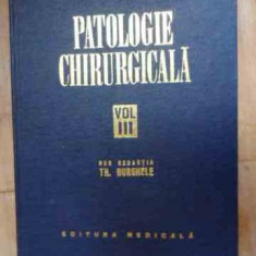 Patologie Chirurgicala Vol.iii - Sub Redactia Th. Burghele ,532769