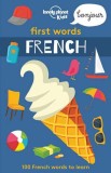 First Words - French | Lonely Planet Kids, Lonely Planet Publications Ltd