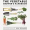 The Vegetable Grower&#039;s Handbook: Unearth Your Garden&#039;s Full Potential