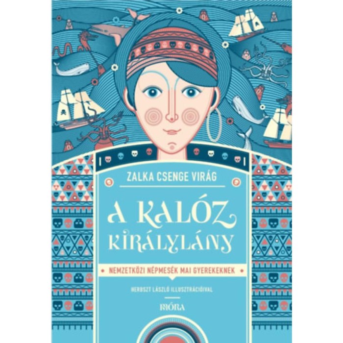 A kal&oacute;z kir&aacute;lyl&aacute;ny - Nemzetk&ouml;zi n&eacute;pmes&eacute;k mai gyerekeknek - Zalka Csenge Vir&aacute;g