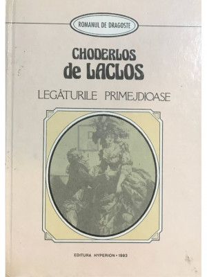 Choderlos De Laclos - Legăturile primejdioase (editia 1993) foto