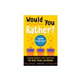 Would You Rather? Family Challenge! Edition: Hilarious Scenarios &amp; Crazy Competition for Kids, Teens, and Adults