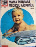 Mama &icirc;ntreabă, medicul răspunde