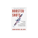 Booster Shots: The Urgent Lessons of Measles and the Uncertain Future of Children's Health