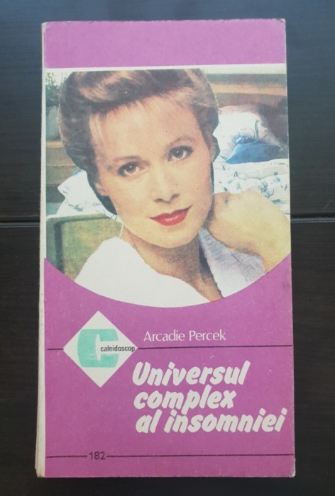 Universul complex al insomniei - Arcadie Percek (colecția CALEIDOSCOP)
