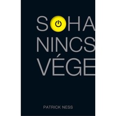 Soha nincs v&eacute;ge - Patrick Ness