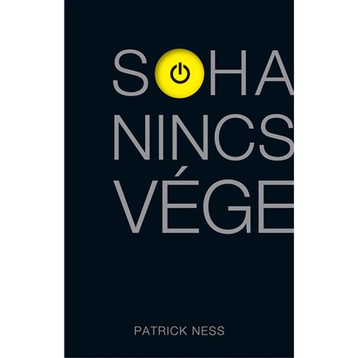 Soha nincs v&eacute;ge - Patrick Ness
