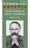 Rugaciunea si viata moderna - Mitropolitul Antonie