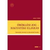 &Ouml;r&ouml;kl&eacute;si jog - Hagyat&eacute;ki elj&aacute;r&aacute;s - Harmadik, bőv&iacute;tett &eacute;s aktualiz&aacute;lt kiad&aacute;s - Dr. Anka Tibor